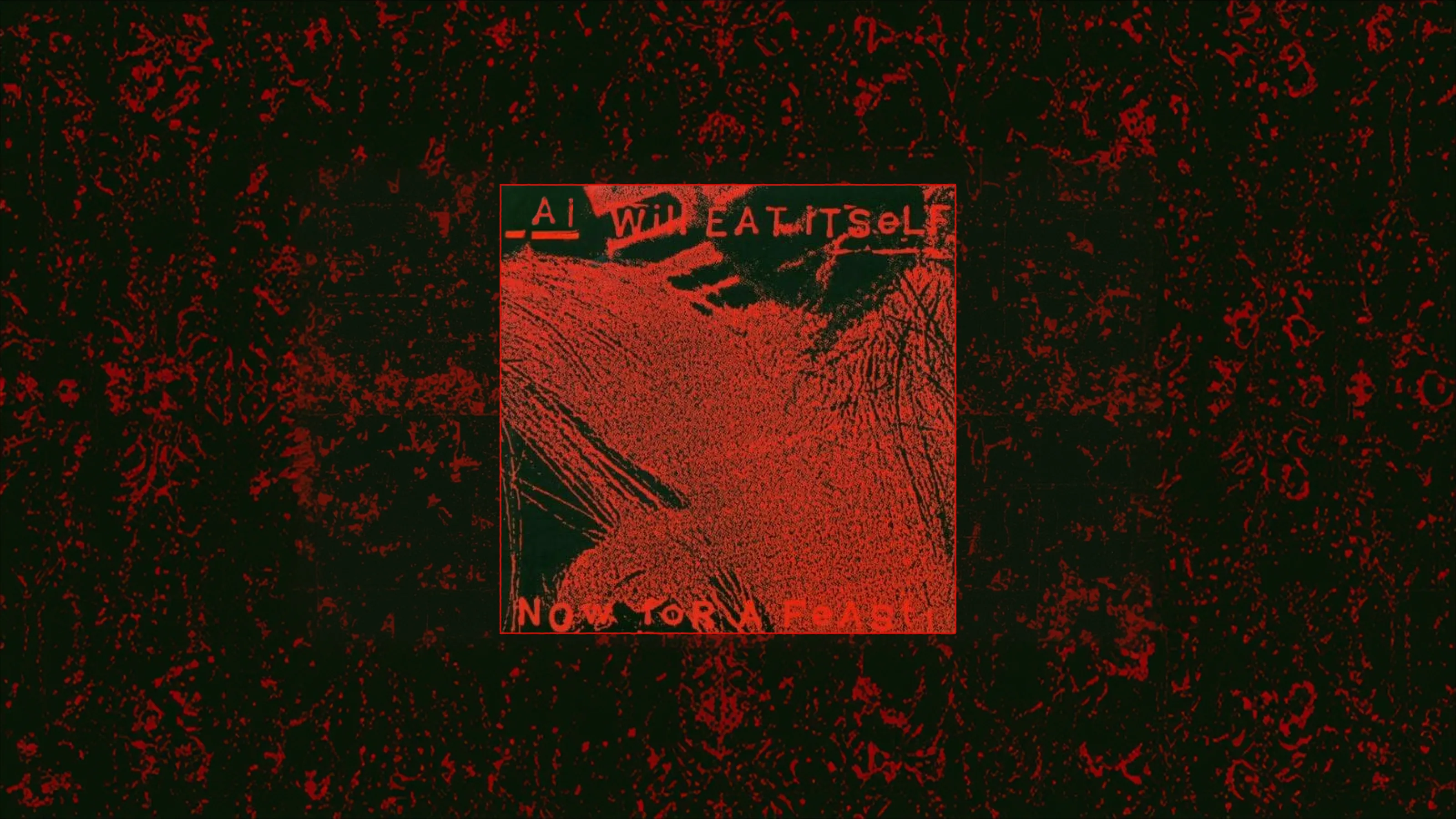 A red and black screen-printed record sleeve reading "AI Will Eat Itself" above the words "Now for a Feast", in the style of a late-eighties indie album cover.